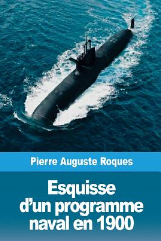 Kniha Esquisse d'un programme naval en 1900 Pierre Auguste Roques