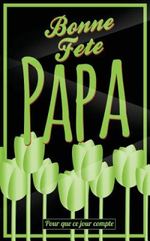 Carte Bonne Fete Papa: Vert (fleurs) - Carte (fete des peres) mini livre d'or "Pour que ce jour compte" (12,7x20cm) Thibaut Pialat