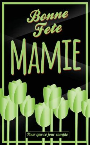 Kniha Bonne Fete Mamie: Vert - Carte (fete des grands-meres) mini livre d'or "Pour que ce jour compte" (12,7x20cm) Thibaut Pialat