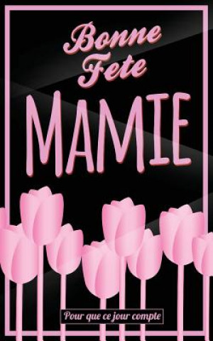 Kniha Bonne Fete Mamie: Rose - Carte (fete des grands-meres) mini livre d'or "Pour que ce jour compte" (12,7x20cm) Thibaut Pialat