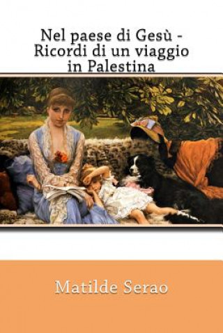 Книга Nel paese di Ges? - Ricordi di un viaggio in Palestina Matilde Serao