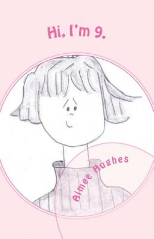 Buch Hi, I'm 9. Aimee Hughes