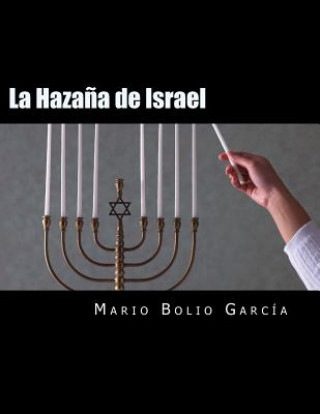 Carte La Haza?a de Israel: La Guerra de los 100 a?os hacia el Nuevo Orden Mundial Mario Bolio Garcia