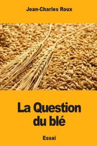 Knjiga La Question du blé Jean-Charles Roux