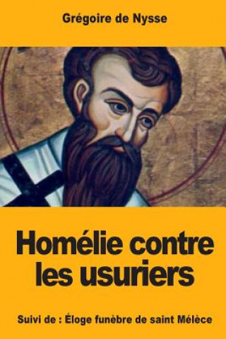 Buch Homélie contre les usuriers: Suivi de: Éloge fun?bre de saint Mél?ce Saint Gregoire