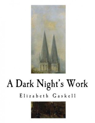 Книга A Dark Night's Work: Elizabeth Gaskell Elizabeth Cleghorn Gaskell