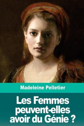 Könyv Les Femmes peuvent-elles avoir du Génie ? Madeleine Pelletier