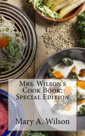 Carte Mrs. Wilson's Cook Book: Special Edition Mary A Wilson