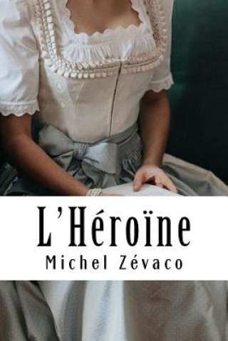 Livre L'Héro?ne Michel Zévaco