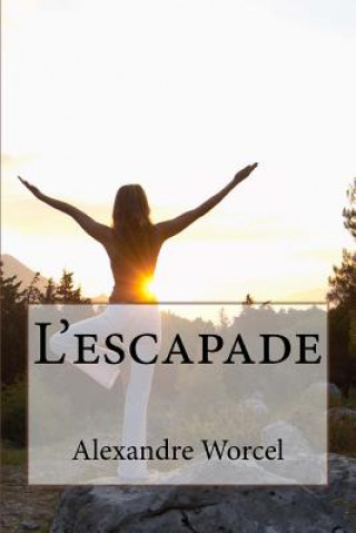 Βιβλίο L'escapade Alexandre Worcel