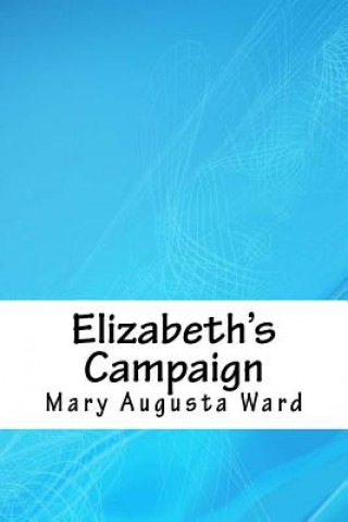 Книга Elizabeth's Campaign Mary Augusta Ward