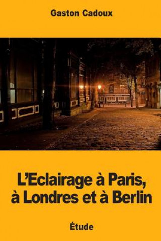 Книга L'Eclairage ? Paris, ? Londres et ? Berlin Gaston Cadoux