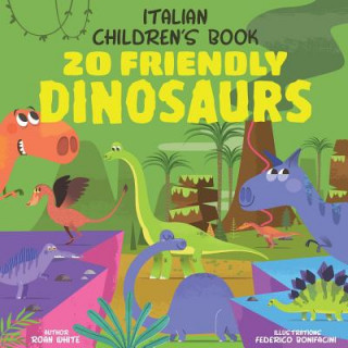 Kniha Italian Children's Book: 20 Friendly Dinosaurs Roan White