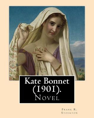 Kniha Kate Bonnet (1901). By: Frank R. Stockton: Novel (World's classic's) Frank R Stockton