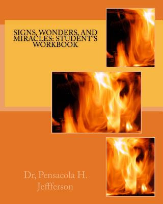 Könyv Signs, Wonders, and Miracles: Student's Workbook Dr Pensacola Helene Jeffferson