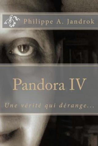 Kniha Pandora IV: Une vérité qui dérange M Philippe a Jandrok