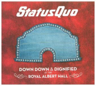 Hanganyagok Down Down & Dignified At The Royal Albert Hall, 1 Audio-CD Status Quo