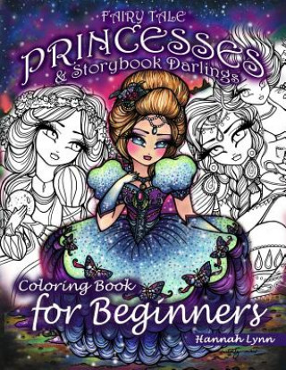 Kniha Fairy Tale Princesses & Storybook Darlings Coloring Book for Beginners Hannah Lynn