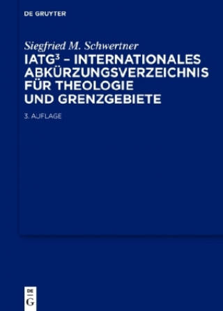 Kniha IATG3. Internationales Abkurzungsverzeichnis fur Theologie und Grenzgebiete Siegfried M. Schwertner