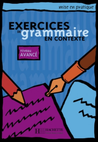 Kniha Exercices de grammaire en contexte. Niveau avancé / Livre de l'él?ve - Kursbuch Anne Akyüz