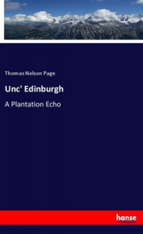 Knjiga Unc' Edinburgh Thomas Nelson Page