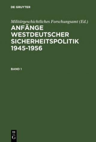 Książka Anfänge Westdeutscher Sicherheitspolitik Militärgeschichtliches Forschungsamt