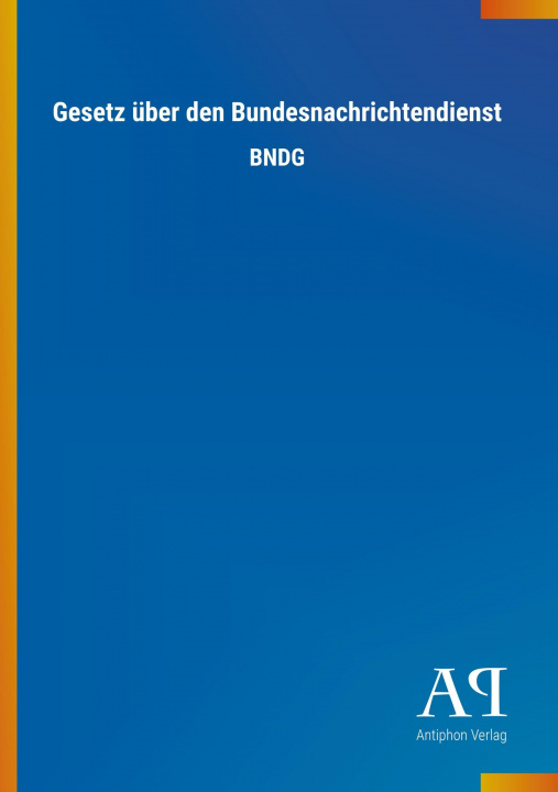 Kniha Gesetz über den Bundesnachrichtendienst Antiphon Verlag