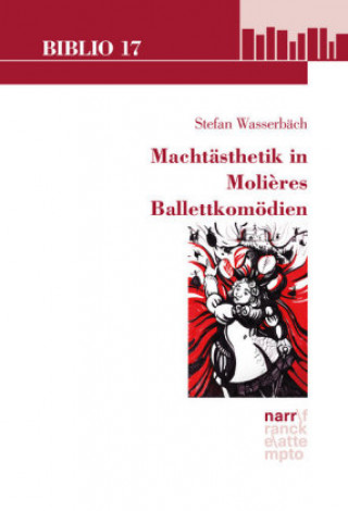 Book Machtästhetik in Molières Ballettkomödien Stefan Wasserbäch