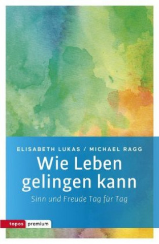 Kniha Wie Leben gelingen kann Elisabeth Lukas