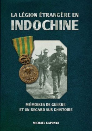 Kniha La Légion étrang?re en Indochine Michael Kaponya