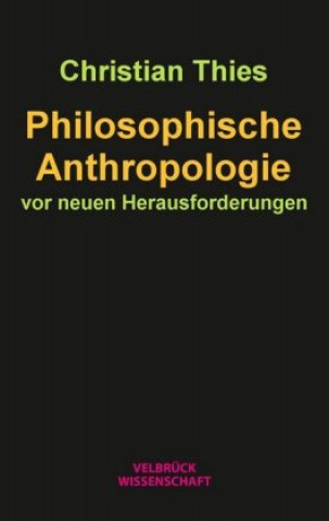 Könyv Philosophische Anthropologie auf neuen Wegen Christian Thies