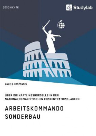 Buch Arbeitskommando Sonderbau. UEber die Haftlingsbordelle in den nationalsozialistischen Konzentrationslagern Anne S Respondek