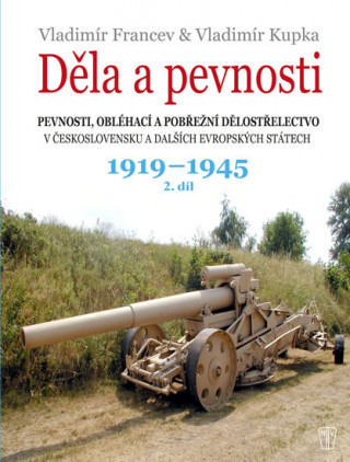 Knjiga Děla a pevnosti 1919-1945 Vladimír Francev