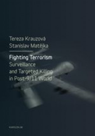 Kniha Fighting Terrorism: Surveillance and Targeted Killing in Post 9.11 World Tereza Krauzová