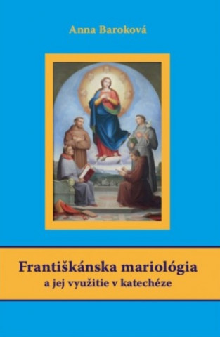 Buch Františkánska mariológia a jej využitie v katechéze Anna Baroková