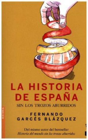 Carte La historia de España sin los trozos aburridos Fernando Garcés Blázquez
