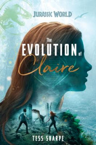 Carte The Evolution of Claire (Jurassic World) Tess Sharpe