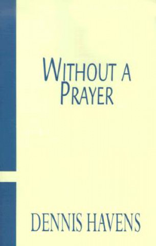 Boek Without a Prayer Dennis Havens