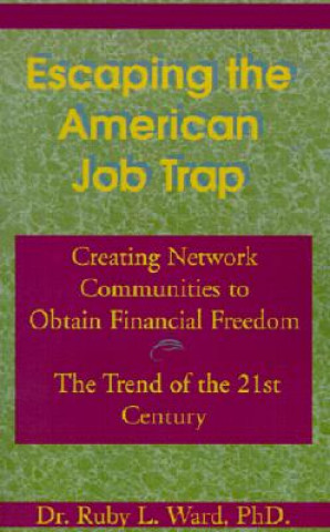 Książka Escaping the American Job Trap Ruby L Ward