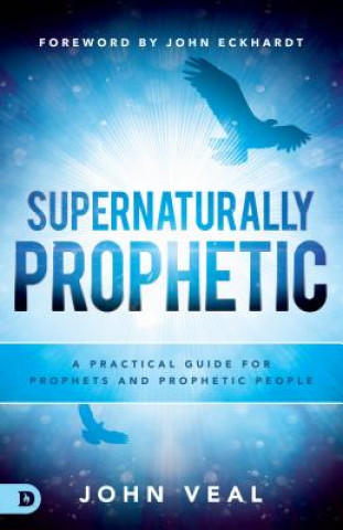 Libro Supernaturally Prophetic John Veal