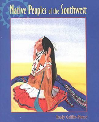 Книга Native Peoples of the Southwest Trudy Griffin-Pierce