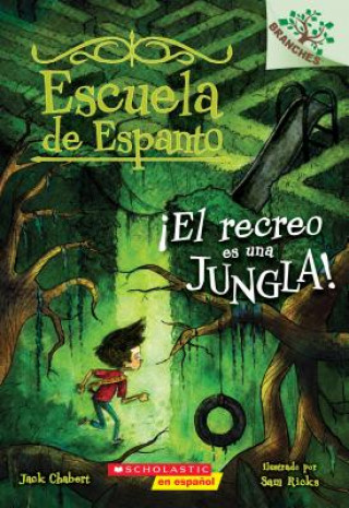 Könyv Escuela de Espanto #3: ?El Recreo Es Una Jungla! (Recess Is a Jungle), 3: Un Libro de la Serie Branches Jack Chabert