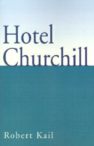 Книга Hotel Churchill Robert Kail