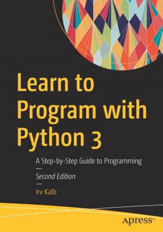 Carte Learn to Program with Python 3 Irv Kalb