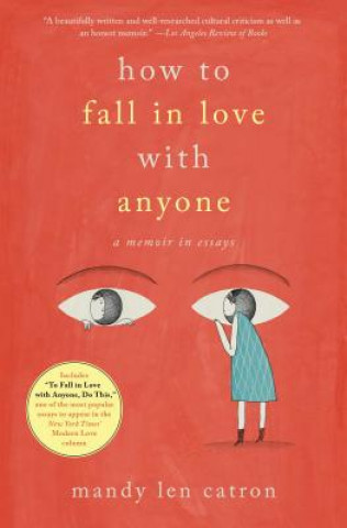 Könyv How to Fall in Love with Anyone: A Memoir in Essays Mandy Len Catron