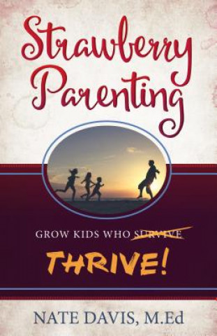 Knjiga Strawberry Parenting: Grow Kids Who Thrive! Nate Davis