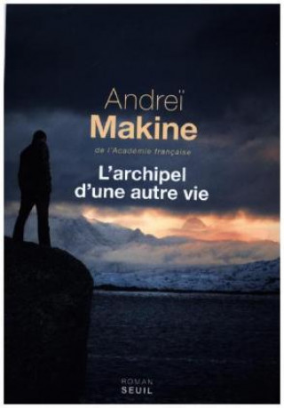 Kniha L'archipel d'une autre vie Andreï Makine