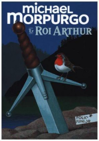 Könyv Le roi Arthur Michael Morpurgo