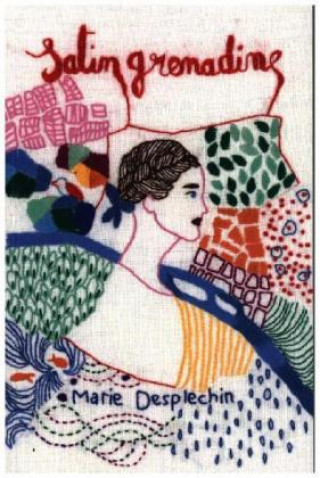 Knjiga Satin grenadine Marie Desplechin