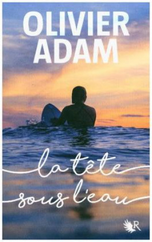 Книга La tête sous l'eau Olivier Adam